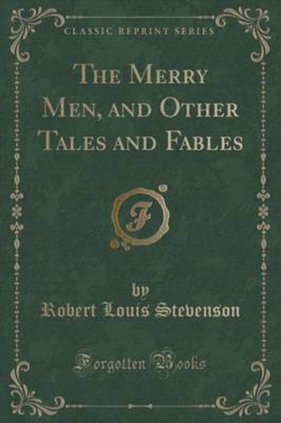 The Merry Men, and Other Tales and Fables (Classic Reprint)