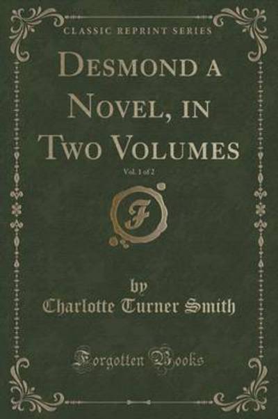 Desmond a Novel, in Two Volumes, Vol. 1 of 2 (Classic Reprint)
