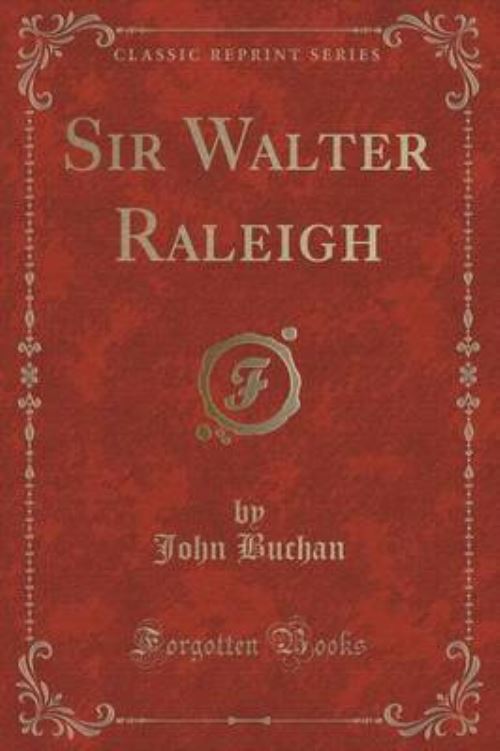 Sir Walter Raleigh (Classic Reprint)