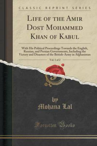 Life of the Amir Dost Mohammed Khan of Kabul, Vol. 1 of 2