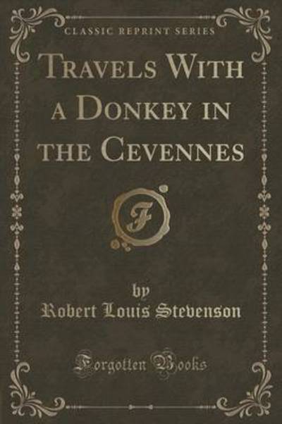 Travels With a Donkey in the Cevennes (Classic Reprint)