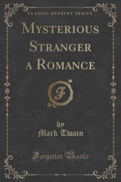 Mysterious Stranger a Romance (Classic Reprint)