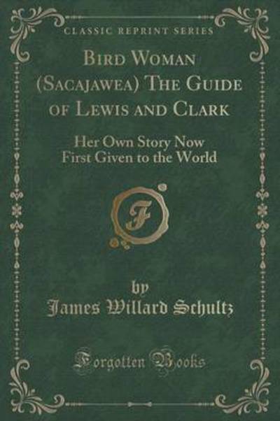 Bird Woman (Sacajawea) the Guide of Lewis and Clark