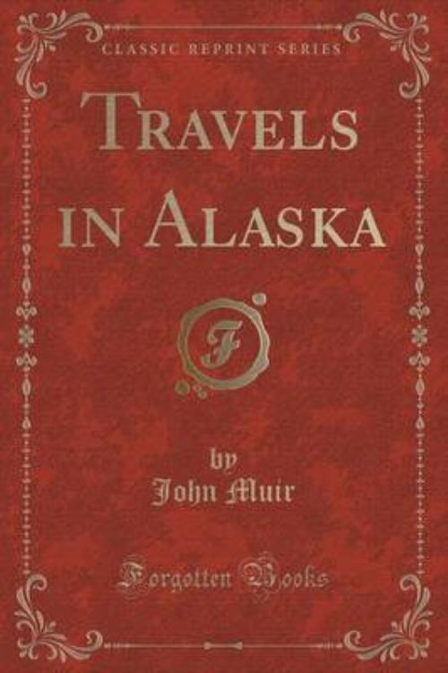 Travels in Alaska (Classic Reprint)