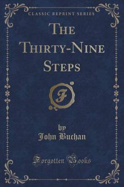 The Thirty-Nine Steps (Classic Reprint)