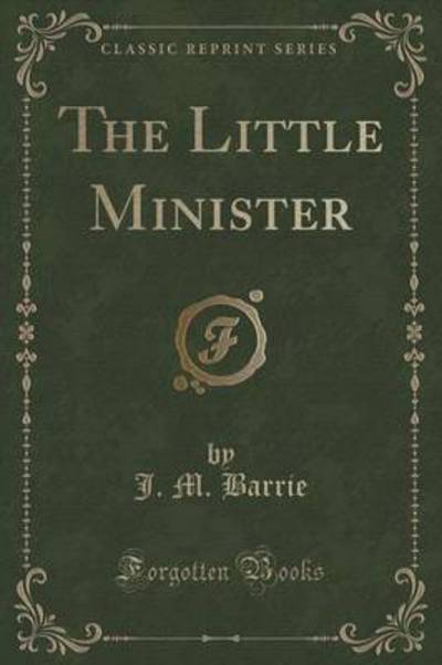 The Little Minister (Classic Reprint)