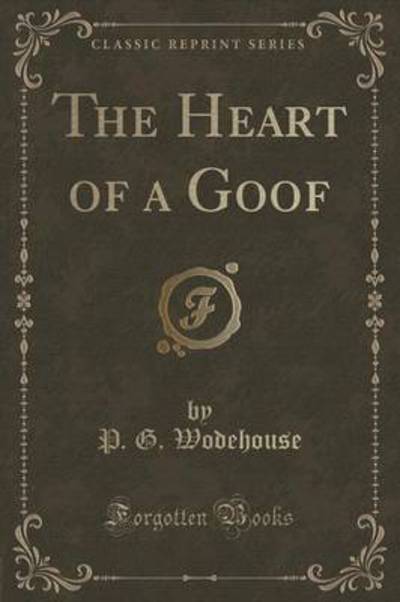The Heart of a Goof (Classic Reprint)