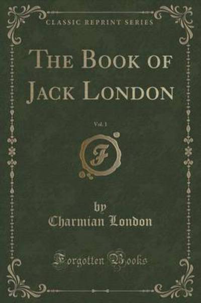 The Book of Jack London, Vol. 1 (Classic Reprint)