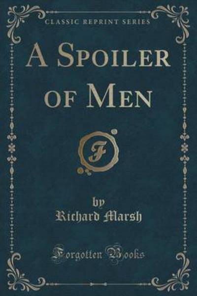 A Spoiler of Men (Classic Reprint)