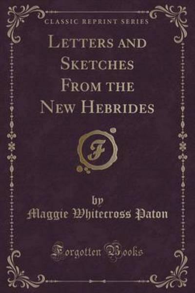 Letters and Sketches from the New Hebrides (Classic Reprint)