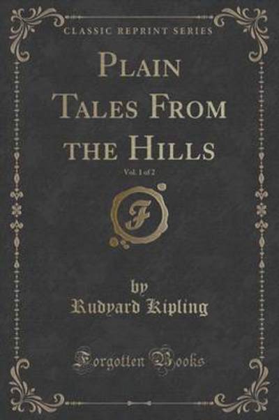 Plain Tales from the Hills, Vol. 1 of 2 (Classic Reprint)