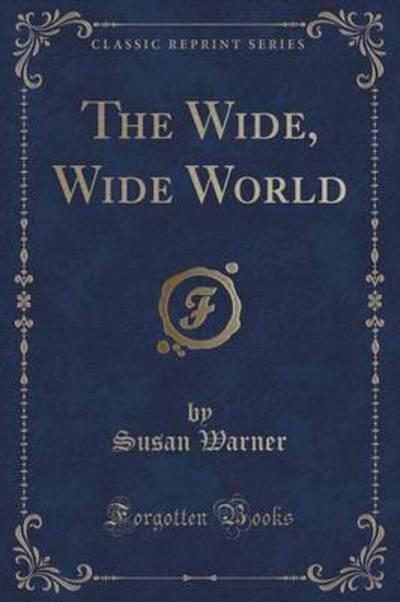 The Wide, Wide World (Classic Reprint)