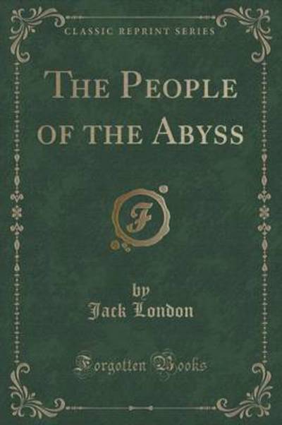 The People of the Abyss (Classic Reprint)