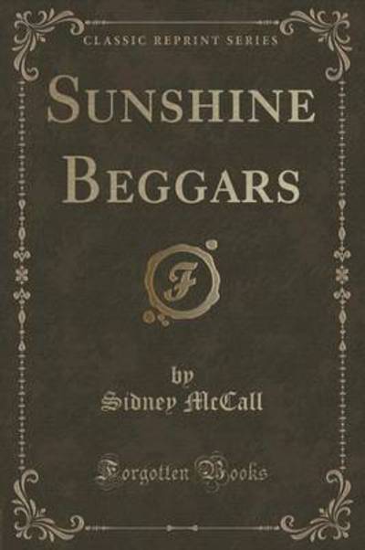 Sunshine Beggars (Classic Reprint)