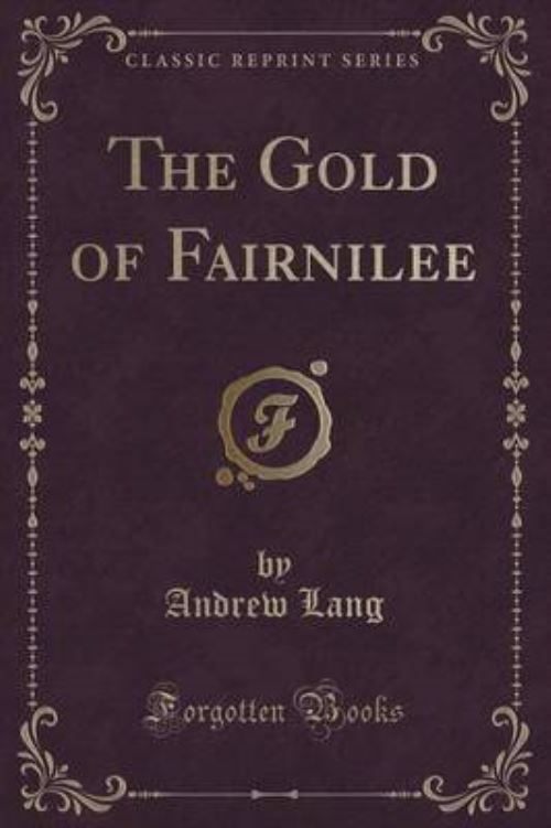 The Gold of Fairnilee (Classic Reprint)