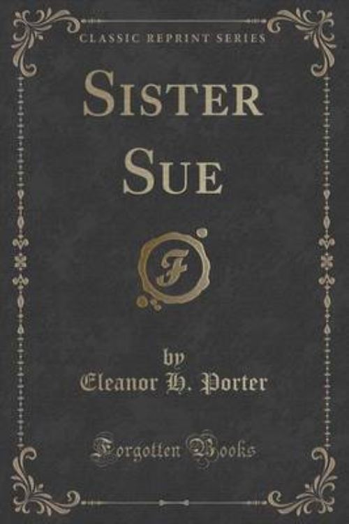 Sister Sue (Classic Reprint)