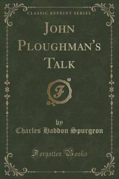 John Ploughman's Talk (Classic Reprint)