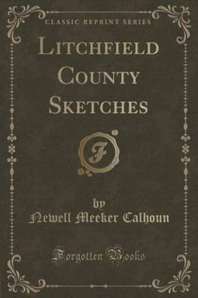 Litchfield County Sketches (Classic Reprint)