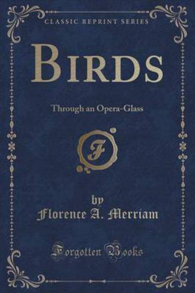 Birds Through an Opera-Glass (Classic Reprint)