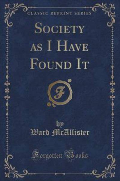 Society as I Have Found It (Classic Reprint)