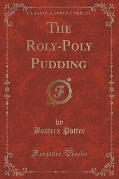 The Roly-Poly Pudding (Classic Reprint)