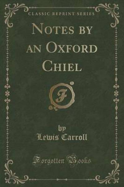 Notes by an Oxford Chiel (Classic Reprint)