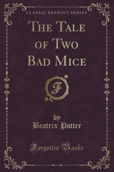 The Tale of Two Bad Mice (Classic Reprint)