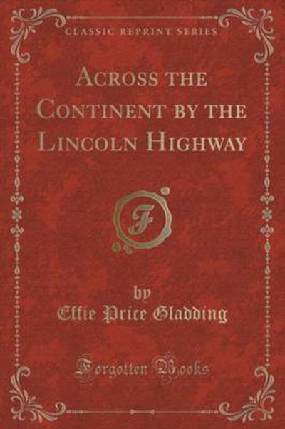 Across the Continent by the Lincoln Highway (Classic Reprint)