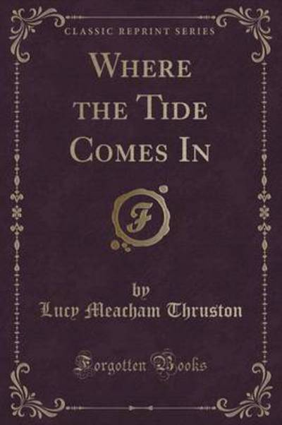 Where the Tide Comes in (Classic Reprint)