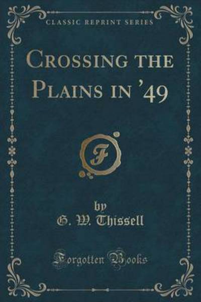 Crossing the Plains in '49 (Classic Reprint)
