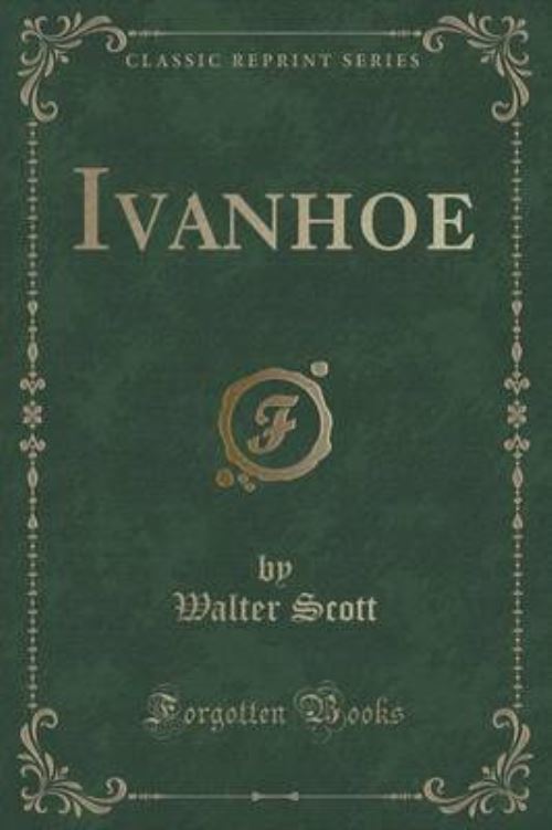 Ivanhoe (Classic Reprint)