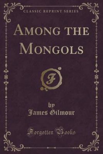 Among the Mongols (Classic Reprint)