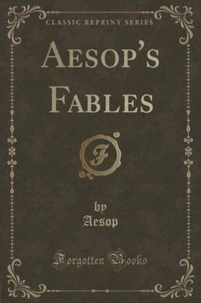 Aesop's Fables (Classic Reprint)