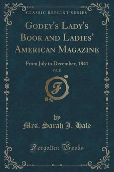 Godey's Lady's Book and Ladies' American Magazine, Vol. 23