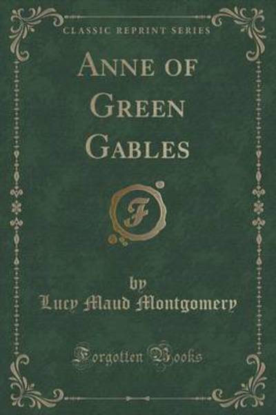 Anne of Green Gables (Classic Reprint)