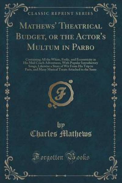 Mathews' Theatrical Budget, or the Actor's Multum in Parbo