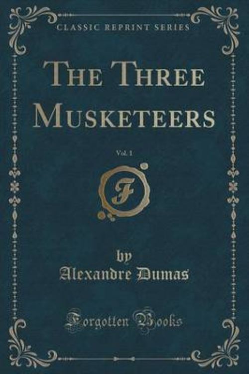 The Three Musketeers, Vol. 1 (Classic Reprint)