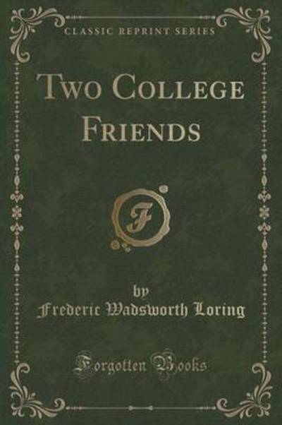 Two College Friends (Classic Reprint)