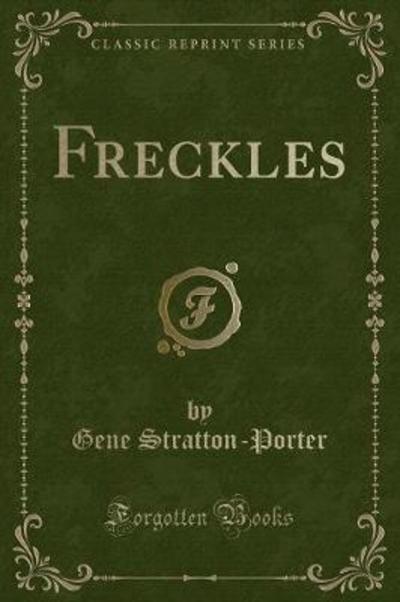 Freckles (Classic Reprint)