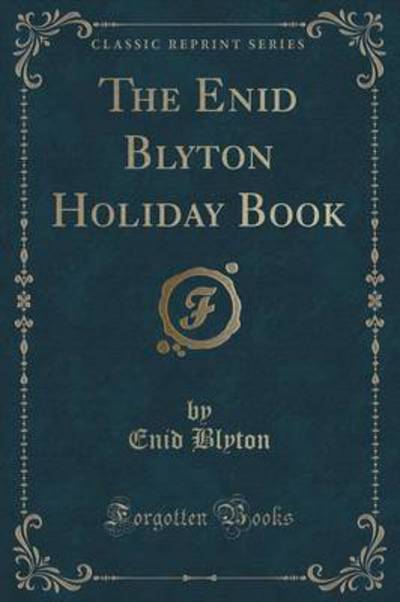 The Enid Blyton Holiday Book (Classic Reprint)