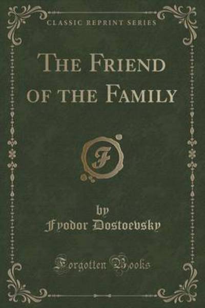 The Friend of the Family (Classic Reprint)