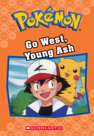 Go West, Young Ash (Pokémon Classic Chapter Book #9)