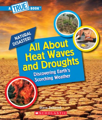 All About Heat Waves and Droughts (A True Book
