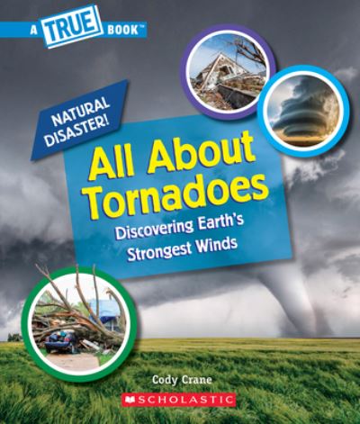 All About Tornadoes (A True Book