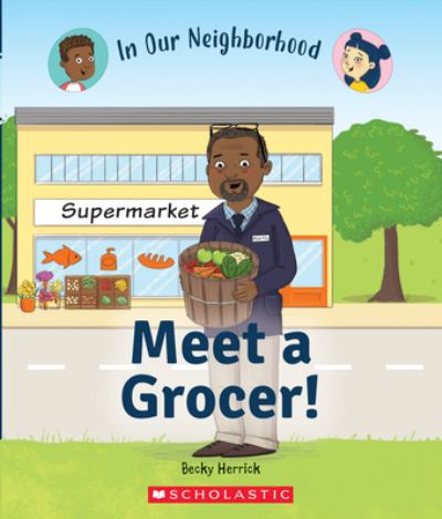 In Our Neighborhood. Meet a Grocer!