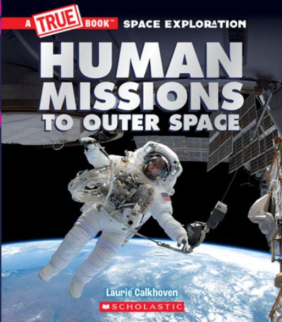Human Missions to Outer Space (A True Book