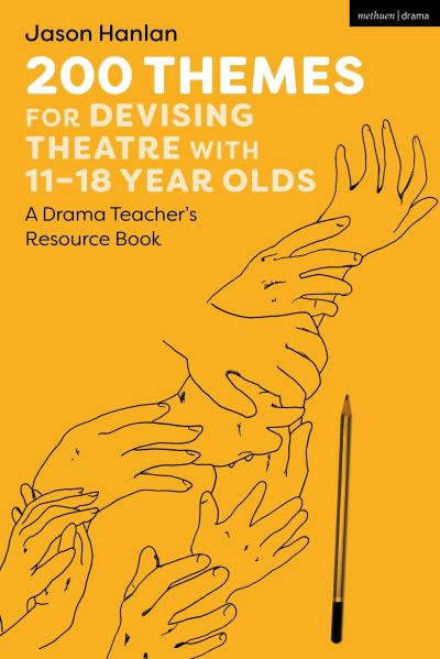 200 Themes for Devising Theatre With 11-18 Year Olds