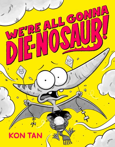We're All Gonna Die-Nosaur!