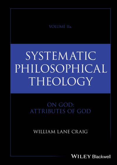 Systematic Philosophical Theology. Volume 2 On God - Attributes of God