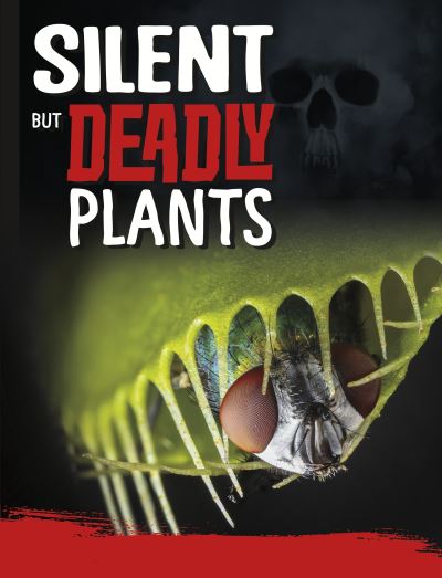 Silent but Deadly Plants